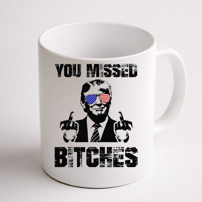 You Missed Bitches Trump 2024 Usa Election 2024 Front & Back Coffee Mug