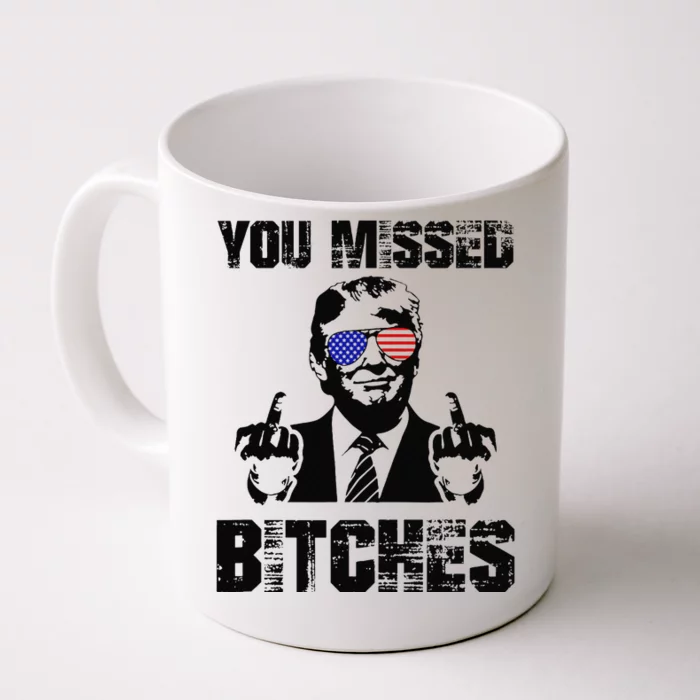 You Missed Bitches Trump 2024 Usa Election 2024 Front & Back Coffee Mug