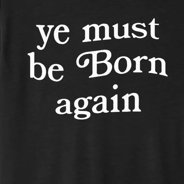 Ye Must Be Born Again ChromaSoft Performance T-Shirt