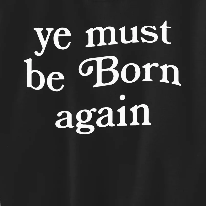 Ye Must Be Born Again Kids Sweatshirt