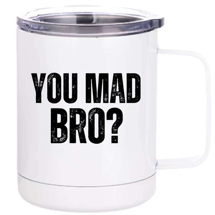 You Mad Bro? Front & Back 12oz Stainless Steel Tumbler Cup