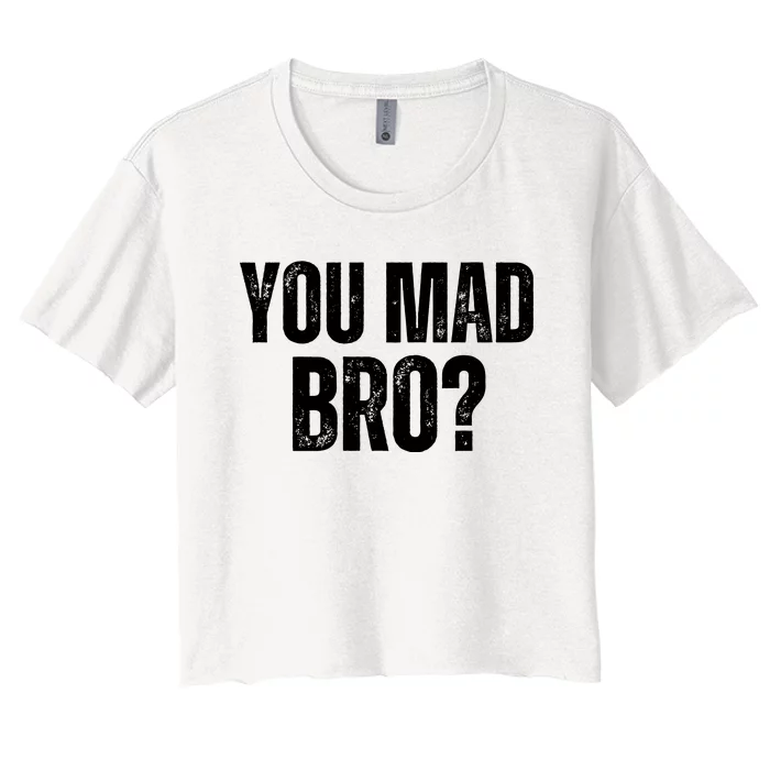 You Mad Bro? Women's Crop Top Tee