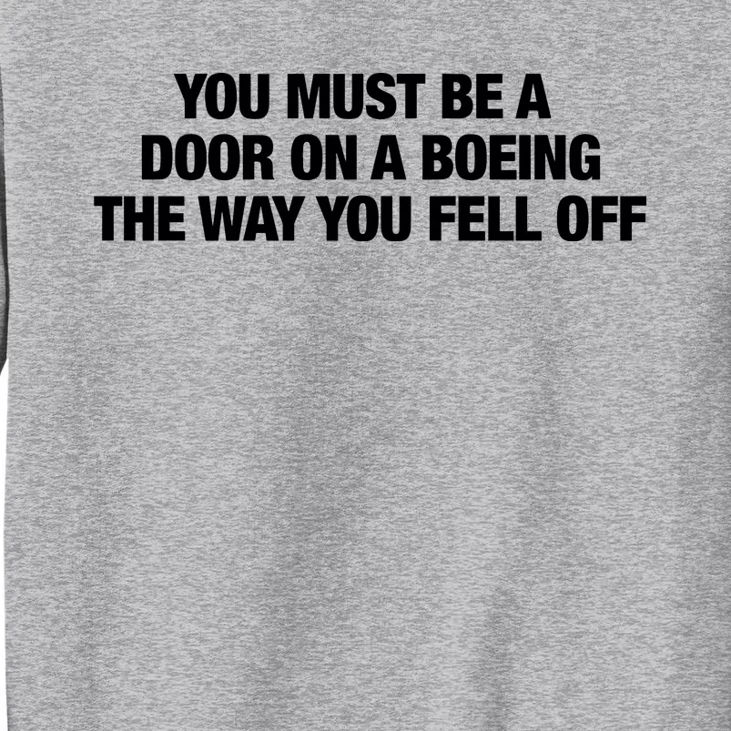 You Must Be A Door On A Boeing The Way You Fell Off Tall Sweatshirt