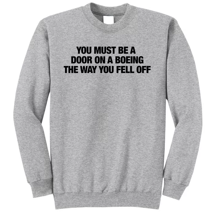 You Must Be A Door On A Boeing The Way You Fell Off Tall Sweatshirt