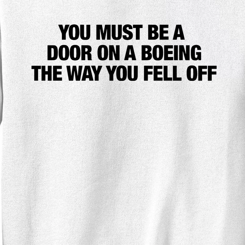 You Must Be A Door On A Boeing The Way You Fell Off Sweatshirt