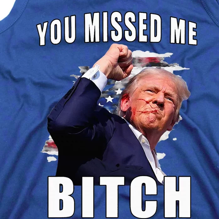 You Missed Bitch Trump Shot Shooting Trump Tank Top