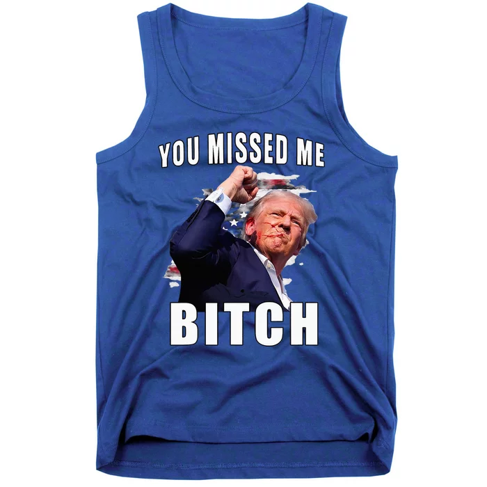 You Missed Bitch Trump Shot Shooting Trump Tank Top