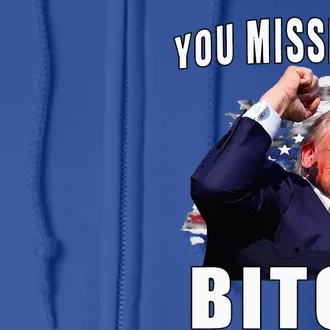 You Missed Bitch Trump Shot Shooting Trump Full Zip Hoodie