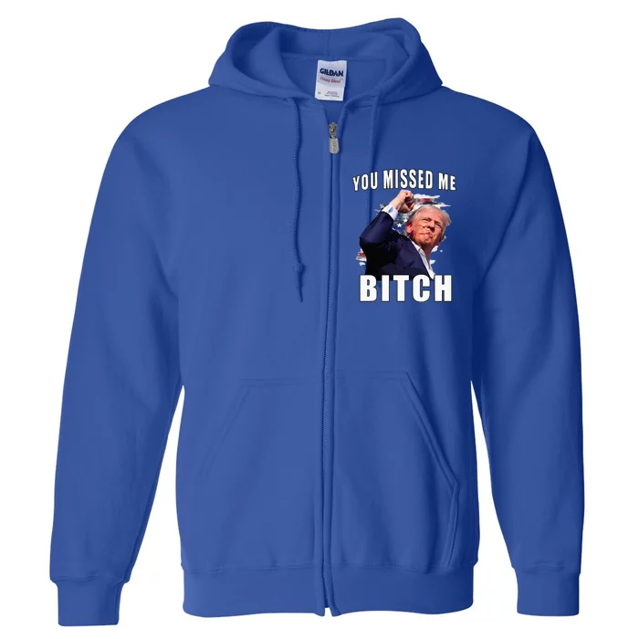 You Missed Bitch Trump Shot Shooting Trump Full Zip Hoodie