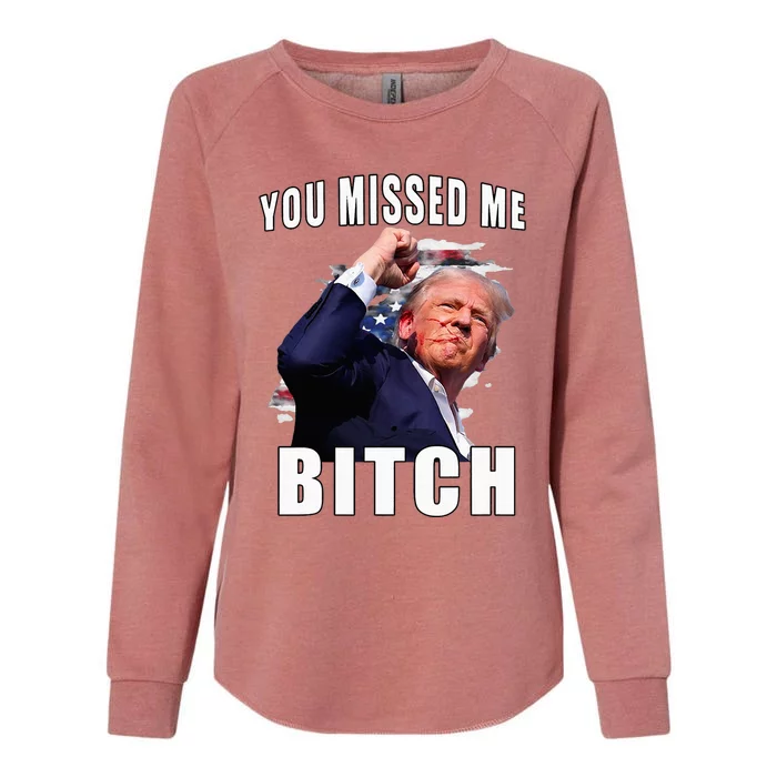 You Missed Bitch Trump Shot Shooting Trump Womens California Wash Sweatshirt