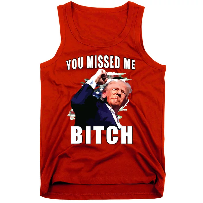 You Missed Bitch Trump Shot Shooting Trump Tank Top