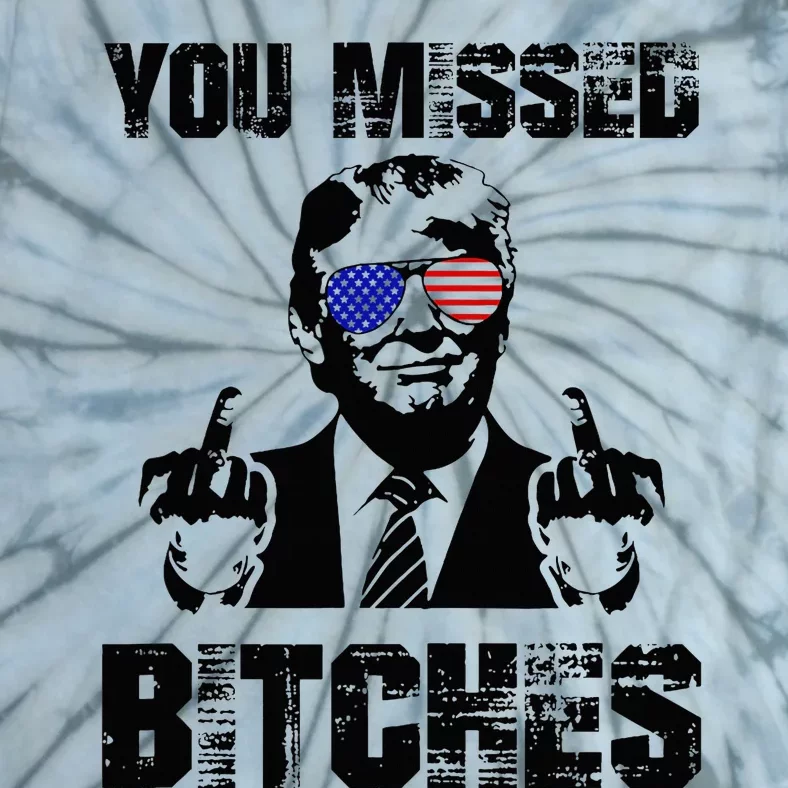 You Missed Bitches Trump 2024 Usa Election 2024 Tie-Dye T-Shirt