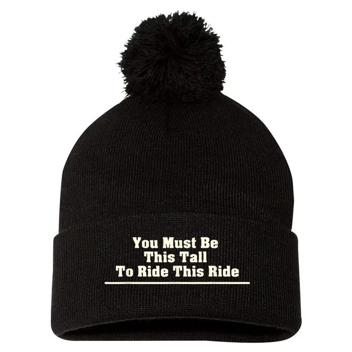 You Must Be This Tall To Ride This Ride Funny Tall Pom Pom 12in Knit Beanie