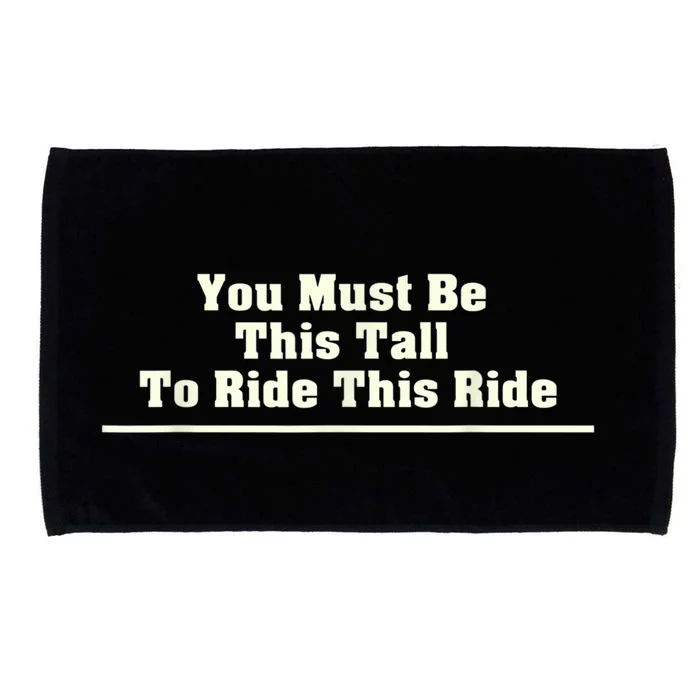 You Must Be This Tall To Ride This Ride Funny Tall Microfiber Hand Towel