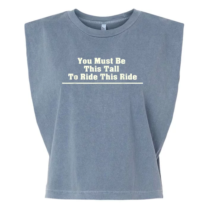 You Must Be This Tall To Ride This Ride Funny Tall Garment-Dyed Women's Muscle Tee