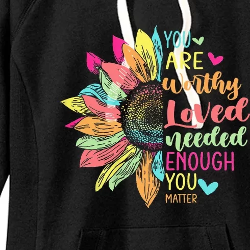 You Matter Be Kind Flower Self Care Tal Health Awareness Women's Fleece Hoodie