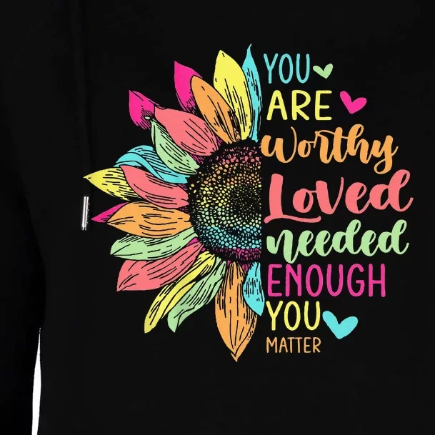 You Matter Be Kind Flower Self Care Tal Health Awareness Womens Funnel Neck Pullover Hood