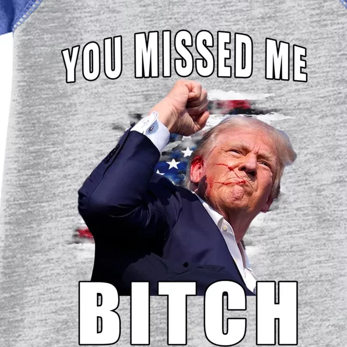 You Missed Bitch Gift Trump Sho Shooting Trump Gift Infant Baby Jersey Bodysuit