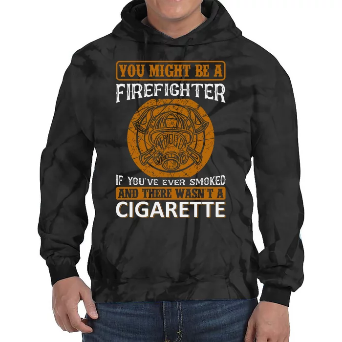 You Might Be A Firefighter If You've Ever Smoked Tie Dye Hoodie