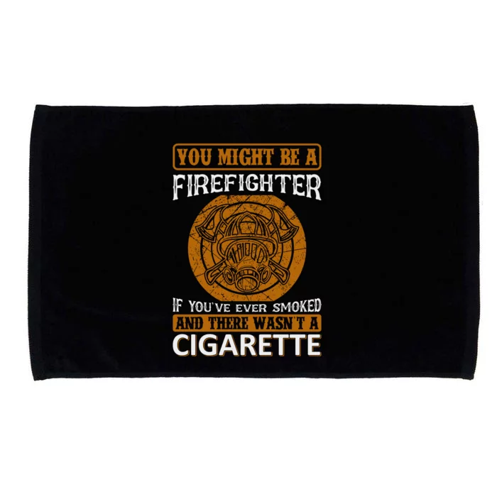 You Might Be A Firefighter If You've Ever Smoked Microfiber Hand Towel