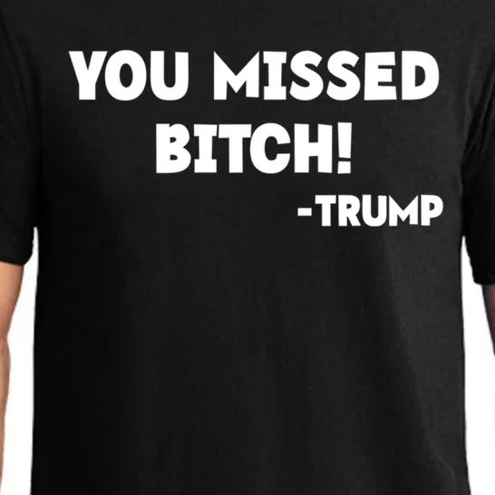 You Missed Bitch! Trump 2024 Funny Trump Rally Gear Great Gift Pajama Set