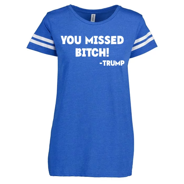 You Missed Bitch! Trump 2024 Funny Trump Rally Gear Great Gift Enza Ladies Jersey Football T-Shirt