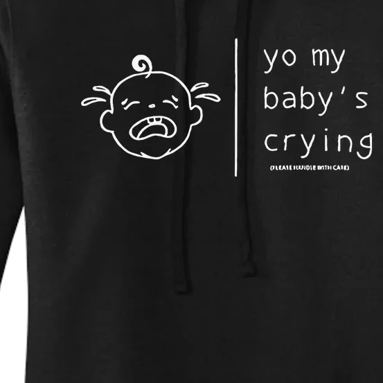 Yo My Baby’S Crying Please Handle With Care Women's Pullover Hoodie