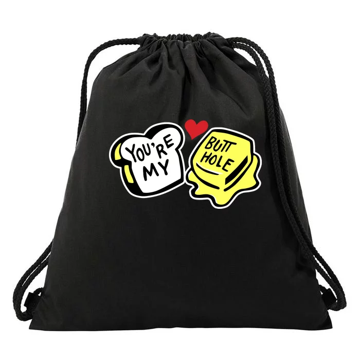 YouRe My Butthole Drawstring Bag