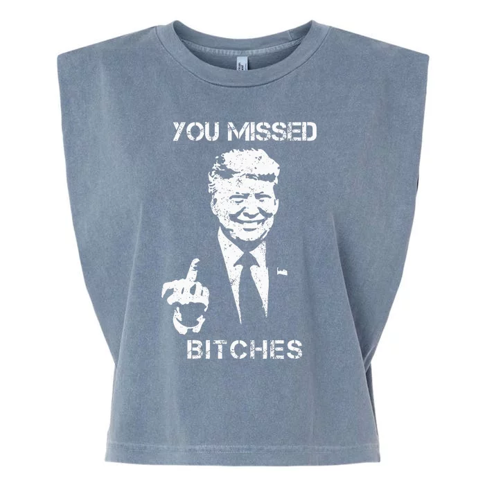 You Missed Bitches Donald Trump 2024 Survived At Pa Rally Garment-Dyed Women's Muscle Tee