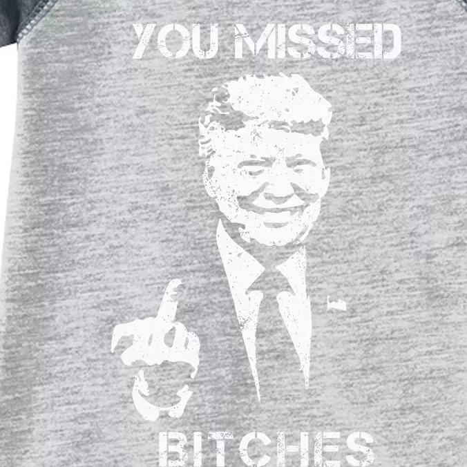 You Missed Bitches Donald Trump 2024 Survived At Pa Rally Infant Baby Jersey Bodysuit