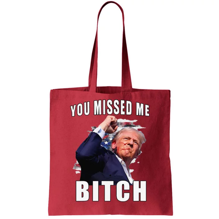 You Missed Bitch Trump Shot Shooting Trump Tote Bag