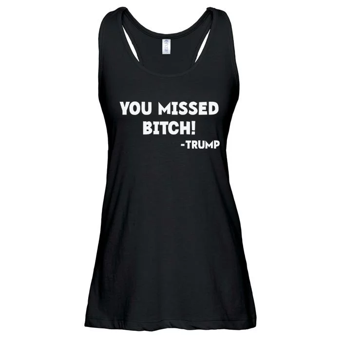 You Missed Bitch! Trump 2024 Funny Tees Trump Rally Gear Ladies Essential Flowy Tank