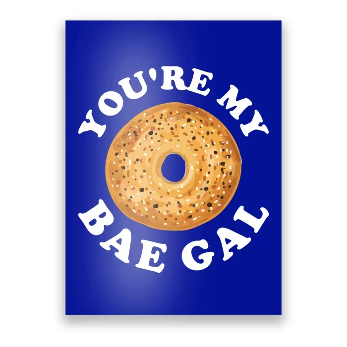 Youre My Bae Gal Pun Bagel Lover Great Gift Poster