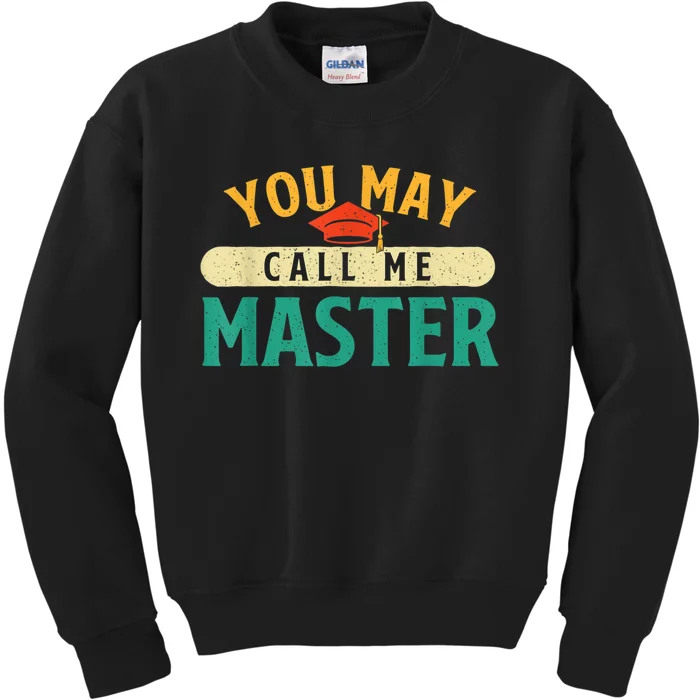 You May Call Me Master College Graduation Graduate Kids Sweatshirt