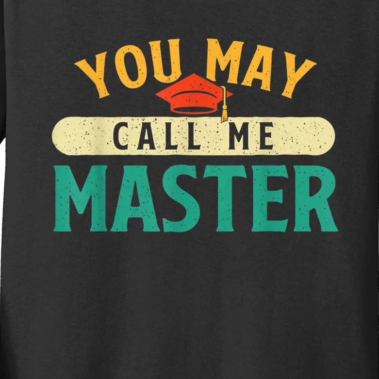 You May Call Me Master College Graduation Graduate Kids Long Sleeve Shirt