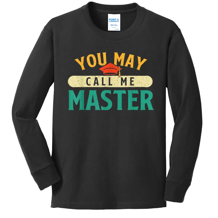 You May Call Me Master College Graduation Graduate Kids Long Sleeve Shirt