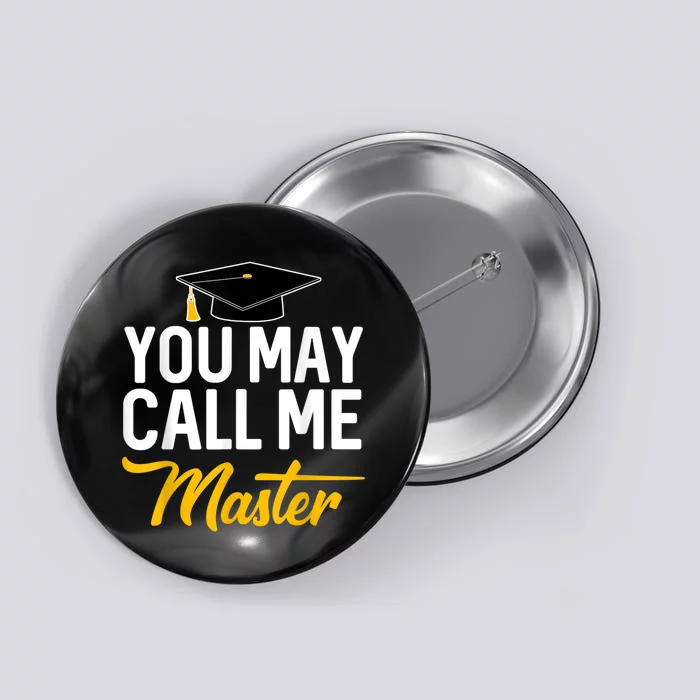 You May Call Me Master Degree Graduation Graduated Him Her Button