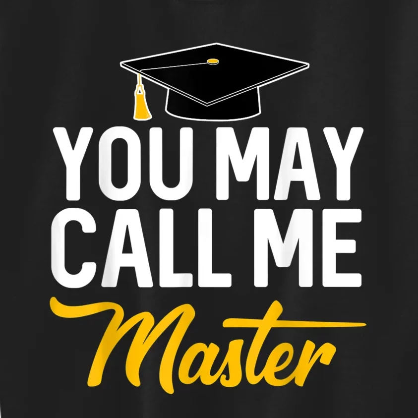 You May Call Me Master Degree Graduation Graduated Him Her Kids Sweatshirt