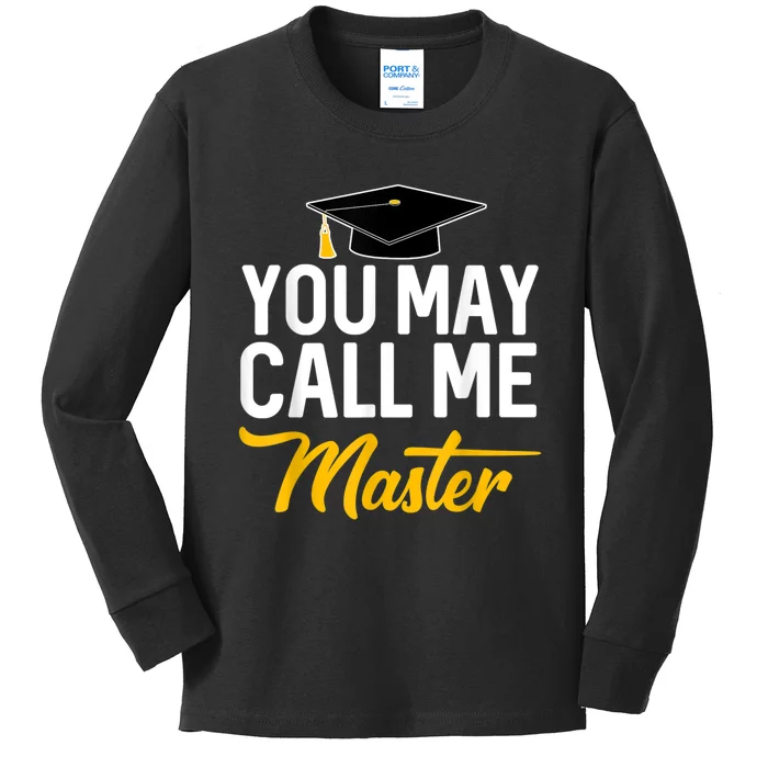 You May Call Me Master Degree Graduation Graduated Him Her Kids Long Sleeve Shirt