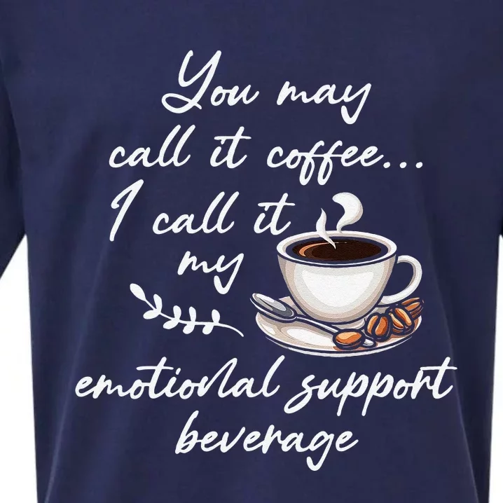 You May Call It Coffee I Call It My Emotional Supp Beverage Sueded Cloud Jersey T-Shirt