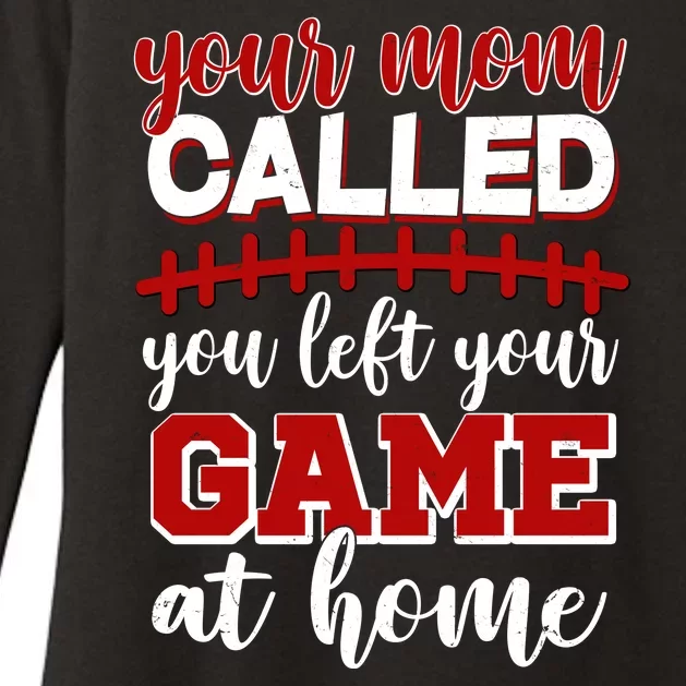 Your Mom Called You Left Your Game At Home Womens CVC Long Sleeve Shirt