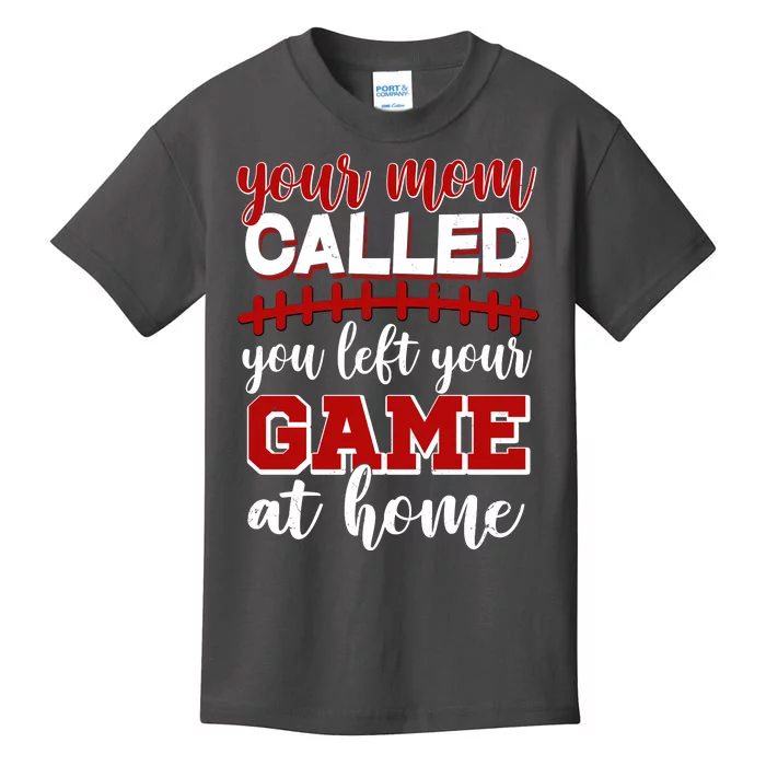 Your Mom Called You Left Your Game At Home Kids T-Shirt