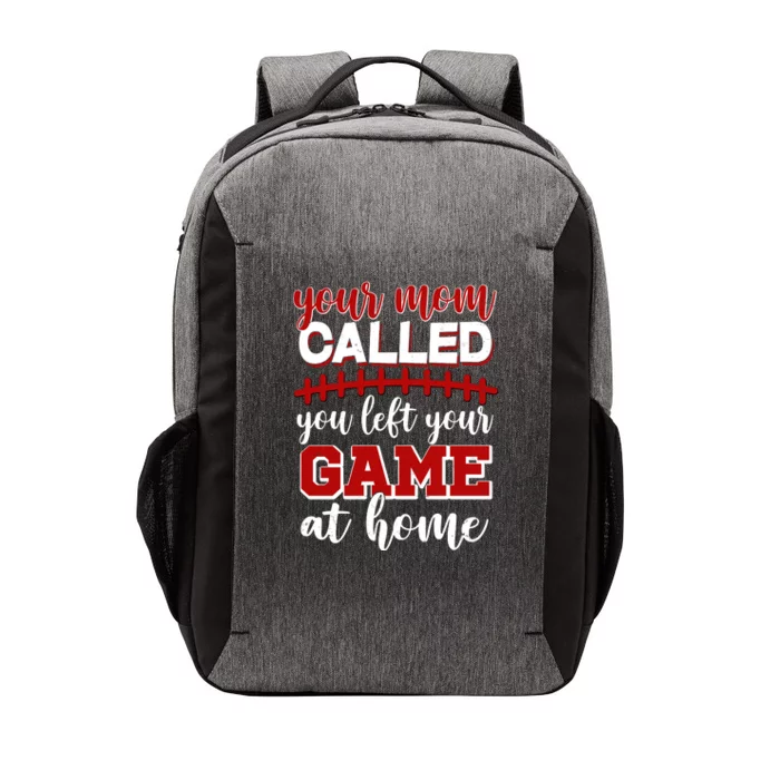 Your Mom Called You Left Your Game At Home Vector Backpack