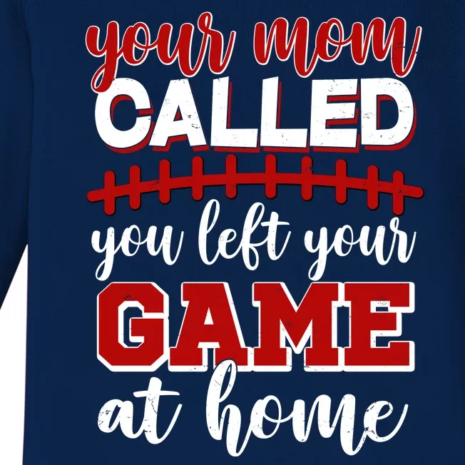 Your Mom Called You Left Your Game At Home Baby Long Sleeve Bodysuit