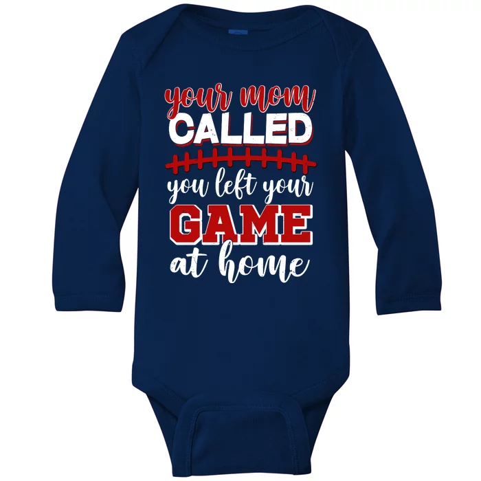 Your Mom Called You Left Your Game At Home Baby Long Sleeve Bodysuit