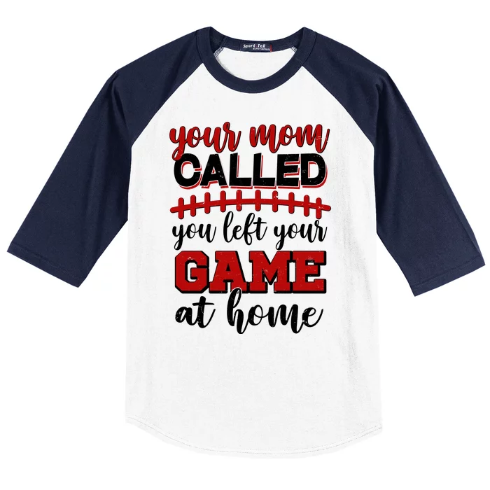 Your Mom Called You Left Your Game At Home Baseball Sleeve Shirt