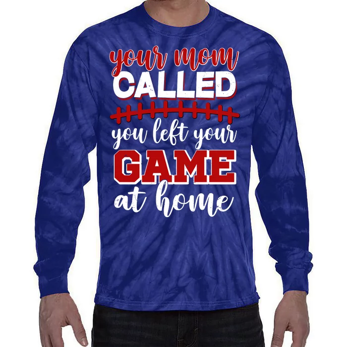 Your Mom Called You Left Your Game At Home Tie-Dye Long Sleeve Shirt