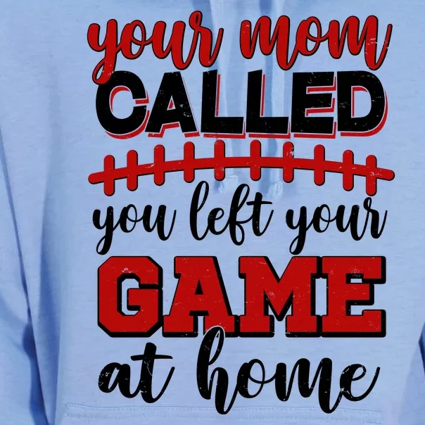 Your Mom Called You Left Your Game At Home Unisex Surf Hoodie