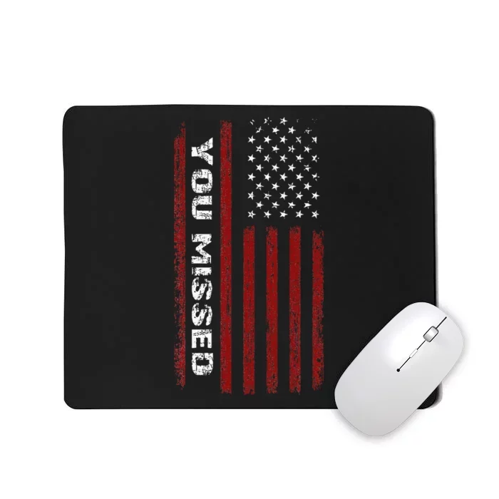 You Missed Donald Trump 2024 Mousepad