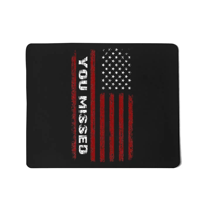 You Missed Donald Trump 2024 Mousepad